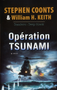 Opération tsunami. Dossiers : Deep Black - Coonts Stephen ; Keith William-H ; Barsse Jocelyne