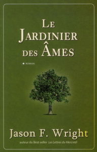 Le Jardinier des Ames - Wright Jason ; Barsse Jocelyne