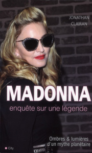 Madonna. Enquête sur une légende - Clairan Jonathan