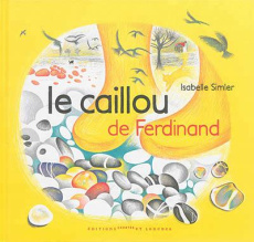 Le caillou de Ferdinand - Simler Isabelle