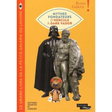 Le grand livre de la petite galerie du Louvre. Mythes fondateurs d'Hercule à Dark Vador. Avec un pos - Font-Réaulx Dominique de ; Leseur Frédérique ; Bon