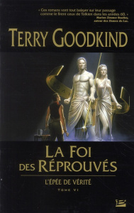 L'Epée de Vérité Tome 6 : La Foi des Réprouvés - Goodkind Terry ; Mallé Jean-Claude