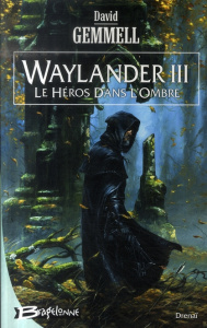 Waylander Tome 3 : Le Héros dans l'ombre - Gemmell David ; Jouanneau Claire