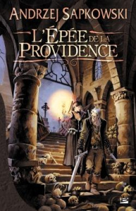 L'Epée de la providence - Sapkowski Andrzej ; Dayet Alexandre