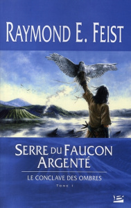 Le conclave des ombres Tome 1 : Serre du faucon argenté - Feist Raymond-E ; Pernot Isabelle