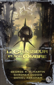 Le Chasseur et son ombre - Martin George R. R. ; Dozois Gardner ; Abraham Dan