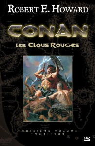 Conan Tome 3, 1934-1935 : Les Clous rouges - Howard Robert Ervin ; Louinet Patrice