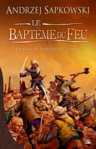 La saga du sorceleur Tome 3 : Le baptême du feu - Sapkowski Andrzej ; Raszka-Dewez Caroline
