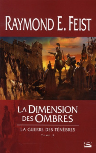 La guerre des ténèbres Tome 2 : La dimension des ombres - Feist Raymond Elias ; Pernot Isabelle