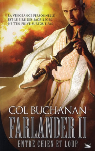 Le coeur du monde Tome 2 : Farlander II : Entre chien et loup - Buchanan Col ; Le Berre Fred