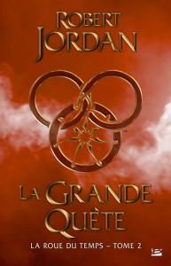 La Roue du Temps Tome 2 : La Grande Quête - Jordan Robert ; Mallé Jean-Claude