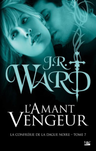 La Confrérie de la dague noire Tome 7 : L'amant vengeur - Ward J-R ; Kempler Eléonore