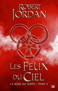 La Roue du Temps Tome 5 : Les feux du ciel - Jordan Robert ; Mallé Jean-Claude