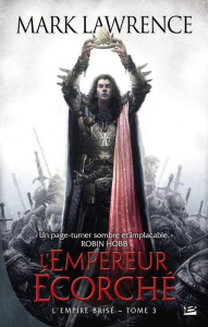 L'Empire brisé Tome 3 : L'empereur écorché - Lawrence Mark ; Kreutzberger Claire