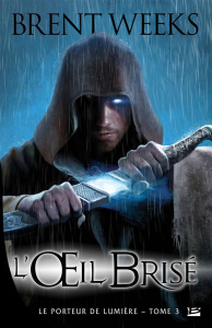 Le Porteur de lumière Tome 3 : L'oeil brisé - Weeks Brent ; Debernard Olivier