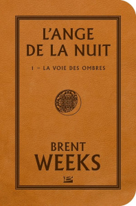L'ange de la nuit Tome 1 : La voie des ombres - Weeks Brent ; Debernard Olivier