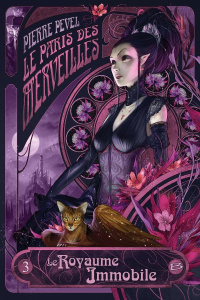 Le Paris des Merveilles Tome 3 : Le royaume immobile - Pevel Pierre