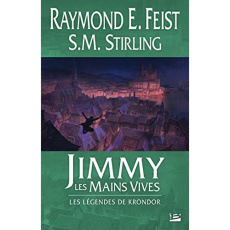 Les Légendes de Krondor : Jimmy les mains vives - Feist Raymond Elias ; Stirling S-M ; Pernot Isabel