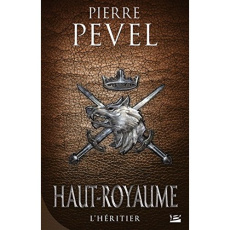 Haut-Royaume Tome 2 : L'héritier - Pevel Pierre