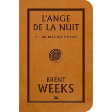 L'Ange de la Nuit Tome 3 : Au-delà des ombres - Weeks Brent ; Debernard Olivier