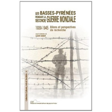 LES BASSES-PYRENEES PENDANT LA SECONDE GEURRE MONDIALE BILANS ET PERSPECTIVE DE RECHERCHE - COLLECTIF