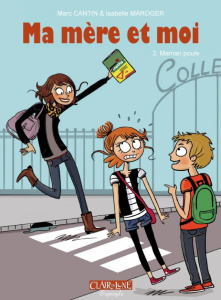 Ma mère et moi Tome 3 : Maman poule - Maroger Isabelle ; Cantin Marc