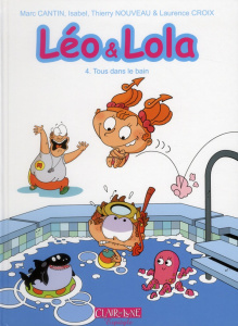 Léo et Lola Tome 4 : Tous dans le bain - Cantin Marc ; Cantin Isabel ; Nouveau Thierry ; Cr