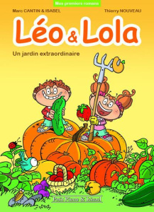 Léo et Lola : Un jardin extraordinaire - Cantin Marc ; Cantin Isabel ; Nouveau Thierry ; Cr