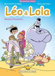 Léo et Lola : Mission princesse - Cantin Marc ; Cantin Isabel ; Nouveau Thierry ; Cr