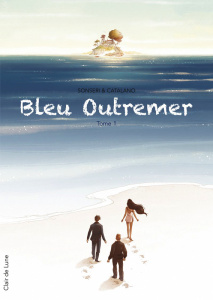 Bleu outremer Tome 1 - Sonseri Marco ; Catalano Monica ; Zangrilli Patriz