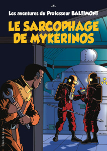 Les aventures du Professeur Baltimont Tome 1 : Le sarcophage de Mykérinos - JAL