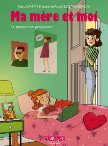 Ma mère et moi Tome 11 : Maman n'est jamais loin ! - Cantin Marc ; Cantin Isabel ; Eustache Anaïs