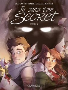 Je suis ton secret Tome 2 - Cantin Marc ; Cantin Isabel ; Bouvier Clémentine