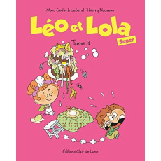 Léo et Lola Super Tome 3 - Cantin Marc ; Cantin Isabel ; Nouveau Thierry ; Cr