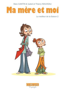 Ma mère et moi : Le meilleur de la Saison 2 - Cantin Marc ; Cantin Isabel ; Nouveau Thierry