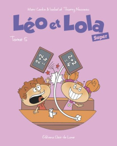 Léo et Lola Super Tome 5 - Cantin Marc ; Cantin Isabel ; Nouveau Thierry ; Cr