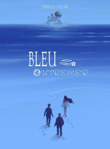 Bleu outremer - Intégrale - Sonseri Marco ; Catalano Monica ; Zangrilli Patriz