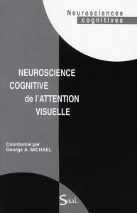 Neuroscience cognitive de l'attention visuelle - Michael George A.