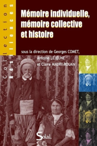Mémoire individuelle, mémoire collective et histoire - Comet Georges ; Lejeune Antoine ; Maury-Rouan Clai