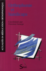 Orthophonie et handicaps - George Florence ; Mancini Josette ; Montoya Delphi