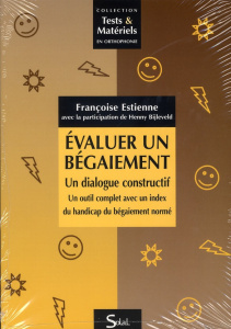Evaluer un bégaiement : un dialogue constructif. Un outil complet avec un index du handicap du bégai - Estienne Françoise ; Bijleveld Henny-Annie