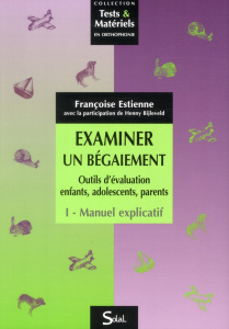 Examiner un bégaiement, Outils d'évaluation enfants, adolescents, parents. Manuel explicatif et Livr - Estienne Françoise ; Bijleveld Henny-Annie