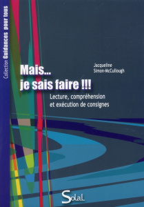 Mais... je sais faire !!! Lecture, compréhension et exécution des consignes - Simon-McCullough Jacqueline