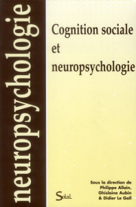 Cognition sociale et neuropsychologie - Allain Philippe ; Aubin Ghislaine ; Le Gall Didier