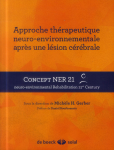 Approche thérapeutique neuro-environnementale après une lésion cérébrale - Gerber Michèle H. ; Bourbonnais Daniel
