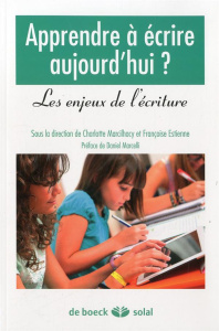 Apprendre à écrire aujourd'hui ? Les enjeux de l'écriture - Estienne Françoise ; Marcilhacy Charlotte ; Marcel