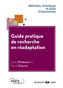 Guide pratique de recherche en réadaptation. Méthodes, techniques et outils d'intervention - Tétreault Sylvie ; Guillez Pascal ; Izard Marie-Hé