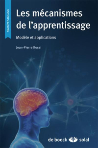 Les mécanismes de l'apprentissage. Modèle et applications - Rossi Jean-Pierre
