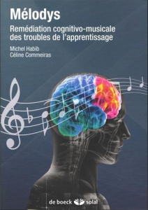 Melodys. Remédiation cognito-musicale des troubles de l'apprentissages, avec 1 DVD - Habib Michel ; Commeiras Céline