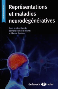 Représentations et maladies neurodégénératives - Michel Bernard François ; Bastien Claude